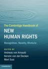 The Cambridge Handbook of New Human Rights: Recognition, Novelty, Rhetoric