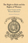 The Right to Rule and the Rights of Women: Queen Victoria and the Womens Movement