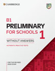 B1 Preliminary for Schools 1 for the Revised 2020 Exam Students Book without Answers: Authentic Practice Tests