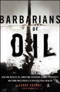 Barbarians of oil: how the world's oil addiction threatens global prosperity and four investments to protect your wealth