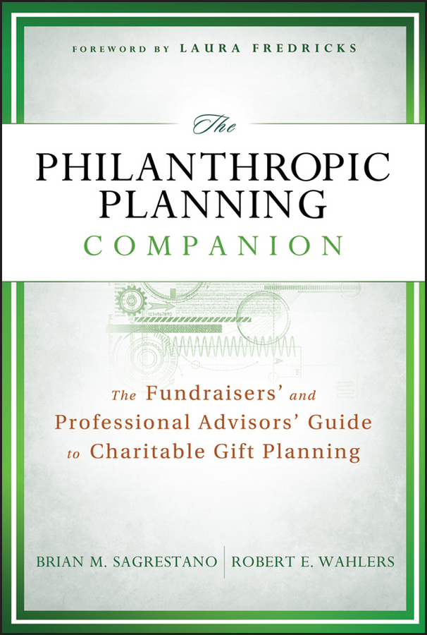 The philanthropic planning companion: the fundraisers and professional advisors guide to charitable gift planning