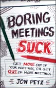 Boring meetings suck: get more out of your meetings, or get out of more meetings