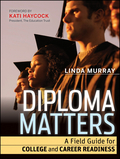 Diploma matters: a field guide for college and career readiness