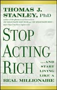 Stop acting Rich: and start living like a real millionaire