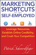 Marketing shortcuts for the self-employed: leverage resources, establish online credibility and crush your competition