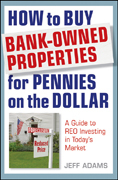 How to buy bank-owned properties for pennies on the dollar: a guide to REO investing after the foreclosure process