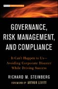 Governance, risk management, and compliance: it can't happen to us--avoiding corporate disaster while driving success