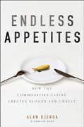 Endless appetites: how the commodities casino creates hunger and unrest