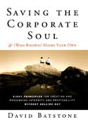 Saving the corporate soul: and (who knows?) maybe your own : eight principles for creating and preserving integrity and profitability without selling out