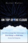 On top of the cloud: how CIOs leverage new technologies to drive change and build value across the enterprise
