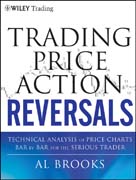 Trading price action reversals: technical analysis of price charts bar by bar for the serious trader