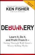 Debunkery: learn It, do It, and profit from it : seeing through Wall Street's money-killing myths