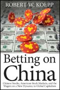 Betting on China: Chinese stocks, American stock markets, and the wagers on a new dynamic in global capitalism