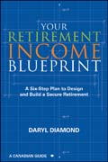Your retirement income blueprint: a six-step plan to design and build a secure retirement