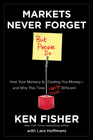 Markets never forget (but people do): how your memory is costing you moneyu and why this time isn't different