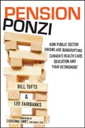 Pension ponzi: how public sector unions are bankrupting Canada's health care, education and your retirement