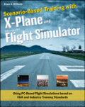 Scenario-based training with X-Plane and Microsoft flight simulator: using PC-based flight simulations based on FAA and industry training standards