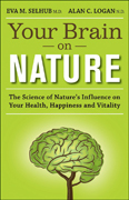 Your brain on nature: the science of nature's influence on your health, happiness and vitality