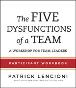 The five dysfunctions of a team: participant workbook for team leaders