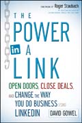 The power in a link: open doors, close deals, and change the way you do business using Linkedin