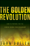 The golden revolution: how to prepare for the coming global gold standard