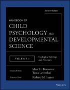 Handbook of Child Psychology and Developmental Science: Ecological Settings and Processes