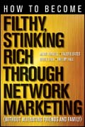 How to become filthy, stinking rich through network marketing: without alienating friends and family