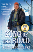 King of the road: true tales from a legendary ice road trucker