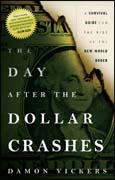 The day after the dollar crashes: a survival guide for the rise of the new world order
