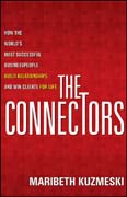 The connectors: how the world's most successful businesspeople build relationships and win clients for life