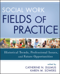 Social work fields of practice: historical trends, professional issues, and future opportunities