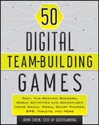 50 digital team-building games: fast, fun meeting openers, group activities and adventures using social media, smart phones, GPS, tablets, and more