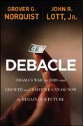 Debacle: Obama's war on jobs and growth and what we can do now to regain our future