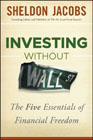 Investing without Wall Street: the five essentials of financial freedom