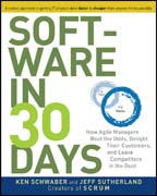 Software in 30 days: how agile managers beat the odds, delight their customers, and leave competitors in the dust