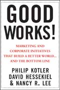 Good works!: marketing and corporate initiatives that build a better world and the bottom line