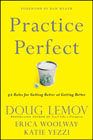 Practice perfect: 42 rules for getting better at getting better