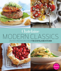 Chatelaine's modern classics: the very best from the Chatelaine kitchen : 250 fast, fresh, flavourful recipes
