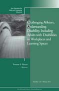 Challenging ableism, understanding disability, including adults with disabilities in workplaces and: new directions for adult and continuing education n. 132
