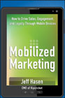 Mobilized marketing: how to drive sales, engagement, and loyalty through mobile devices