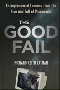 The good fail: entrepreneurial lessons from the rise and fall of Microworkz