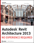 Autodesk Revit architecture 2013: no experience required