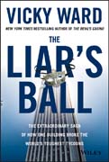 The Liar´s Ball: The Extraordinary Saga of How One Building Broke the Worlds Toughest Tycoons