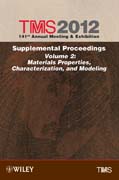 TMS 2012 141st annual meeting and exhibition: supplemental proceedings materials properties, characterization, and modeling v. 2