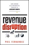Revenue disruption: game-changing sales and marketing strategies to accelerate growth