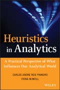 Heuristics in Analytics: A Practical Perspective of What Influences Our Analytical World