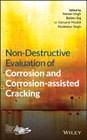 Non-Destructive Evaluation of Corrosion and Corrosion-assisted Cracking