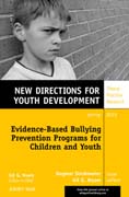 Evidence-based bullying prevention programs for children and youth: new directions for youth development v. 133
