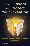 How to invent and protect your invention: a guide to patents for scientists and engineers