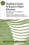 Qualitative inquiry for equity in higher education: methodological innovations, implications, and interventions AEHE v. 37, n. 6